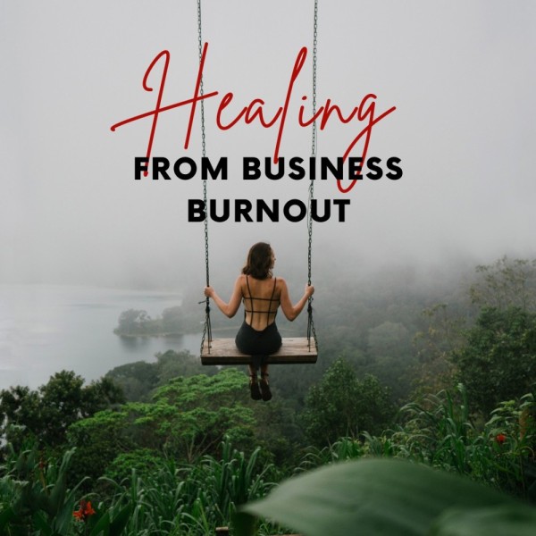 1. HEALING FROM BUSINESS BURNOUT